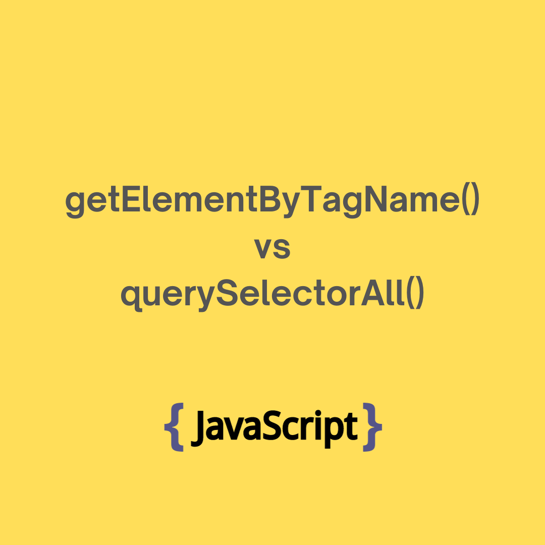 getElementByTagName() vs querySelectorAll() -JavaScript DOM | by Mani ...