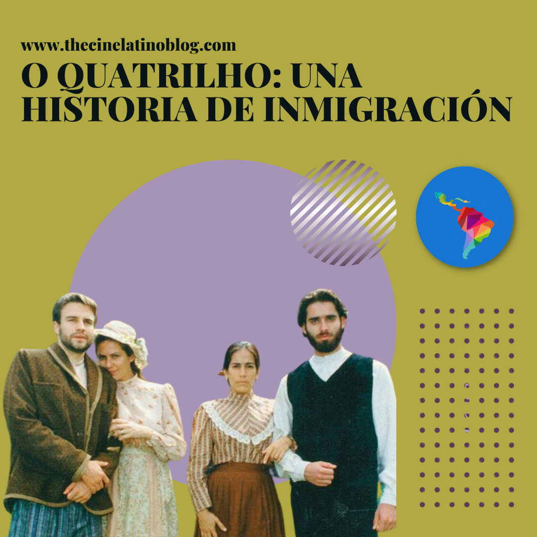 O Quatrilho: Una Historia de Inmigración | by The Cine Latino Blog | Medium