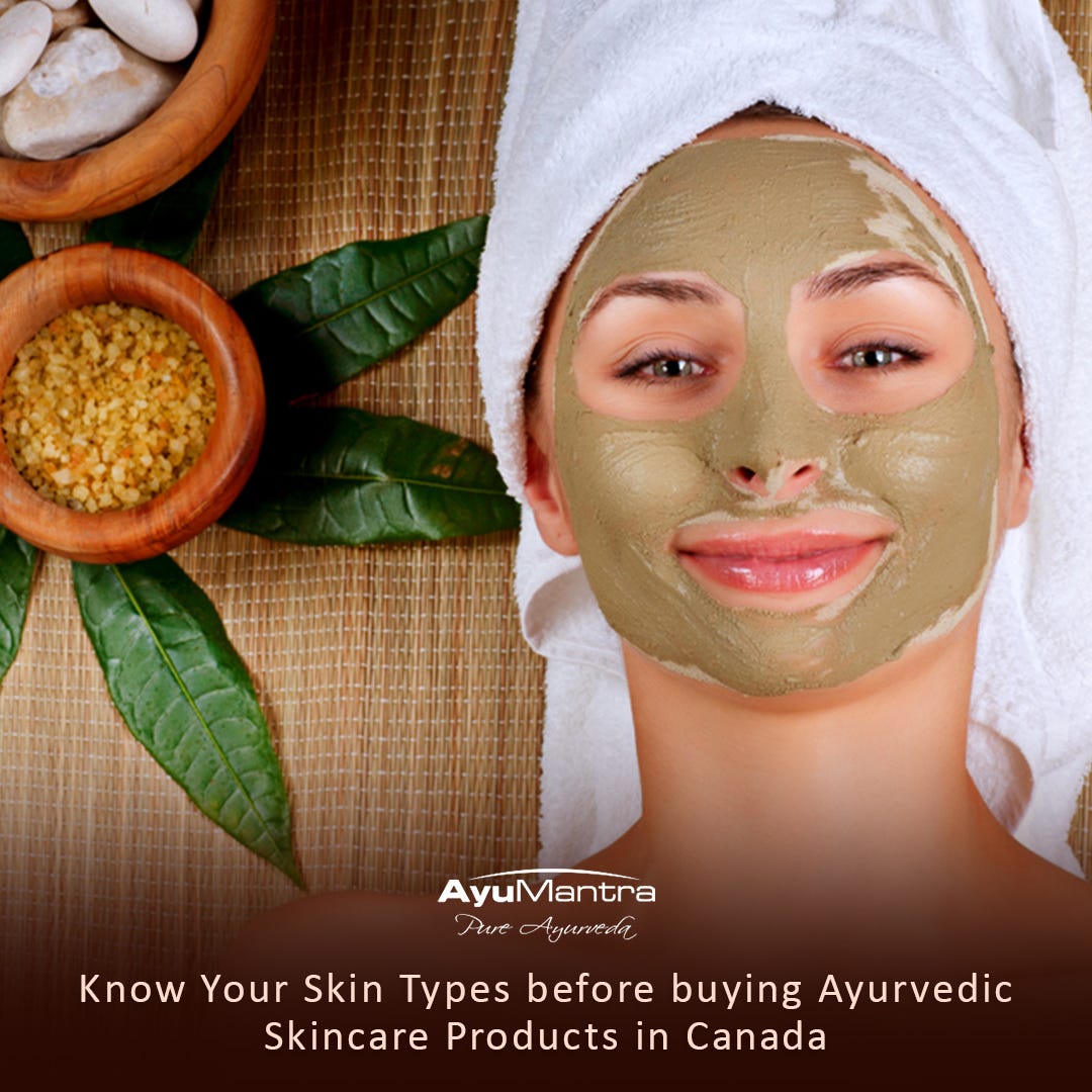 Know Your Skin Types Before Buying Ayurvedic Skincare Products In