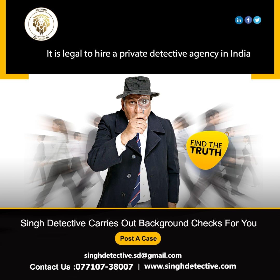 It is legal to hire a private detective agency in India Singh