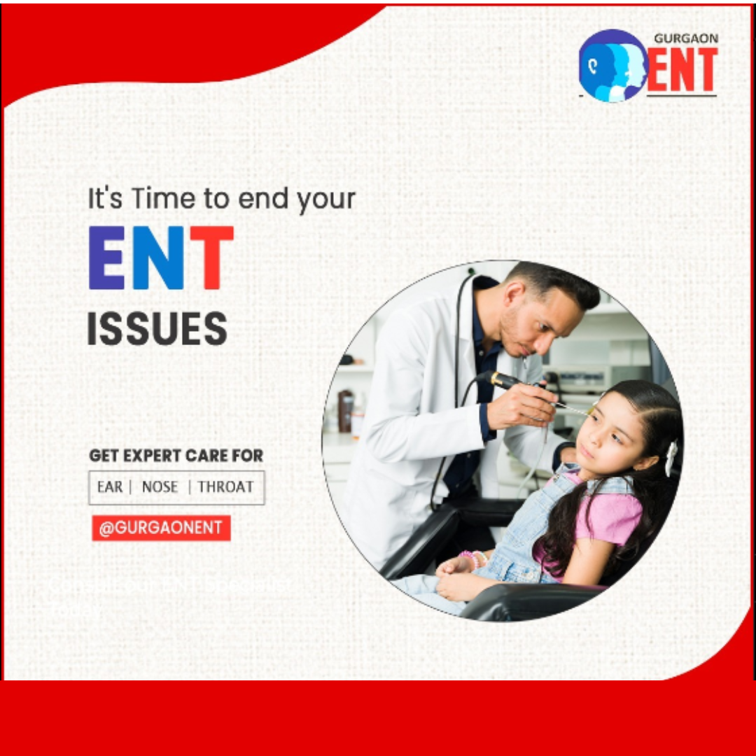 The Top 5 Most Common ENT Issues and How to Treat Them by Gurgaon Ent