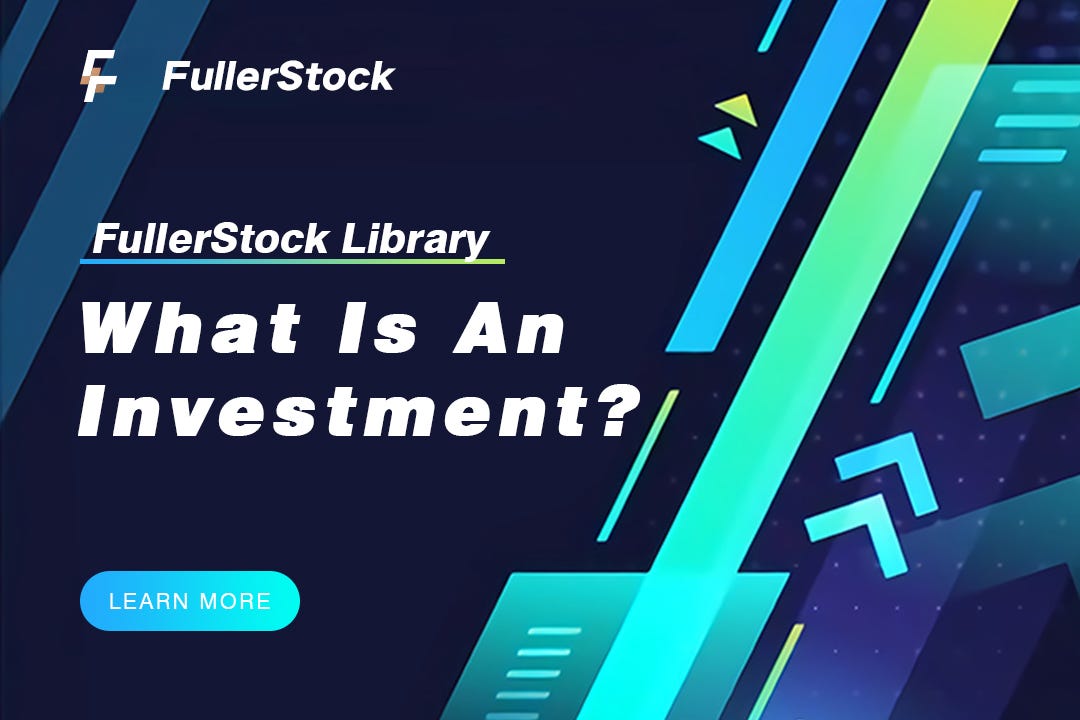 FullerStock Library What is an investment? by Fuller Stock Global