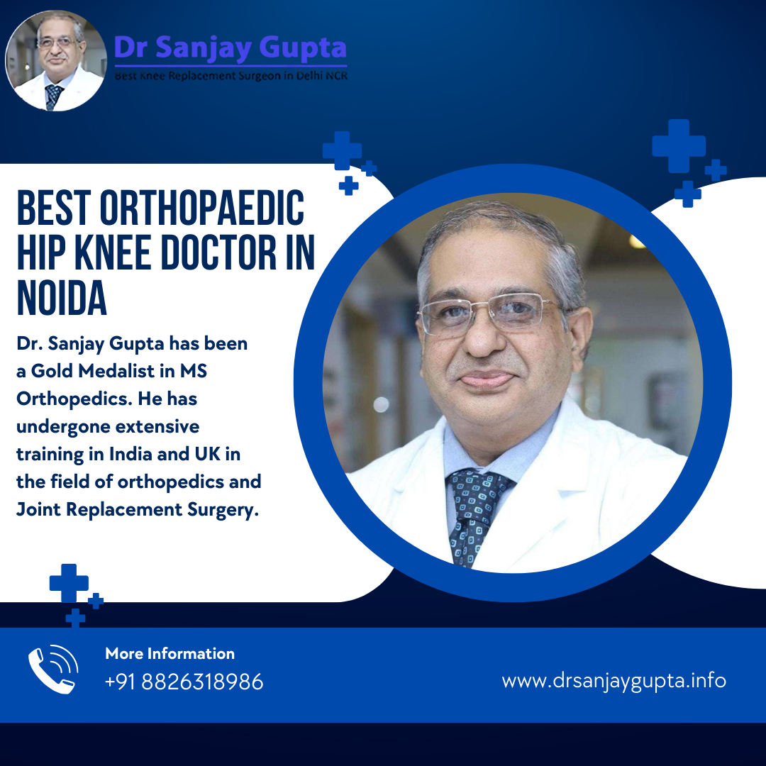 Best orthopaedic hip knee doctor in Noida Dr Sanjay Gupta by Dr
