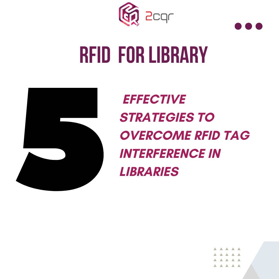5 Effective Strategies to RFID Tag Interference in Libraries