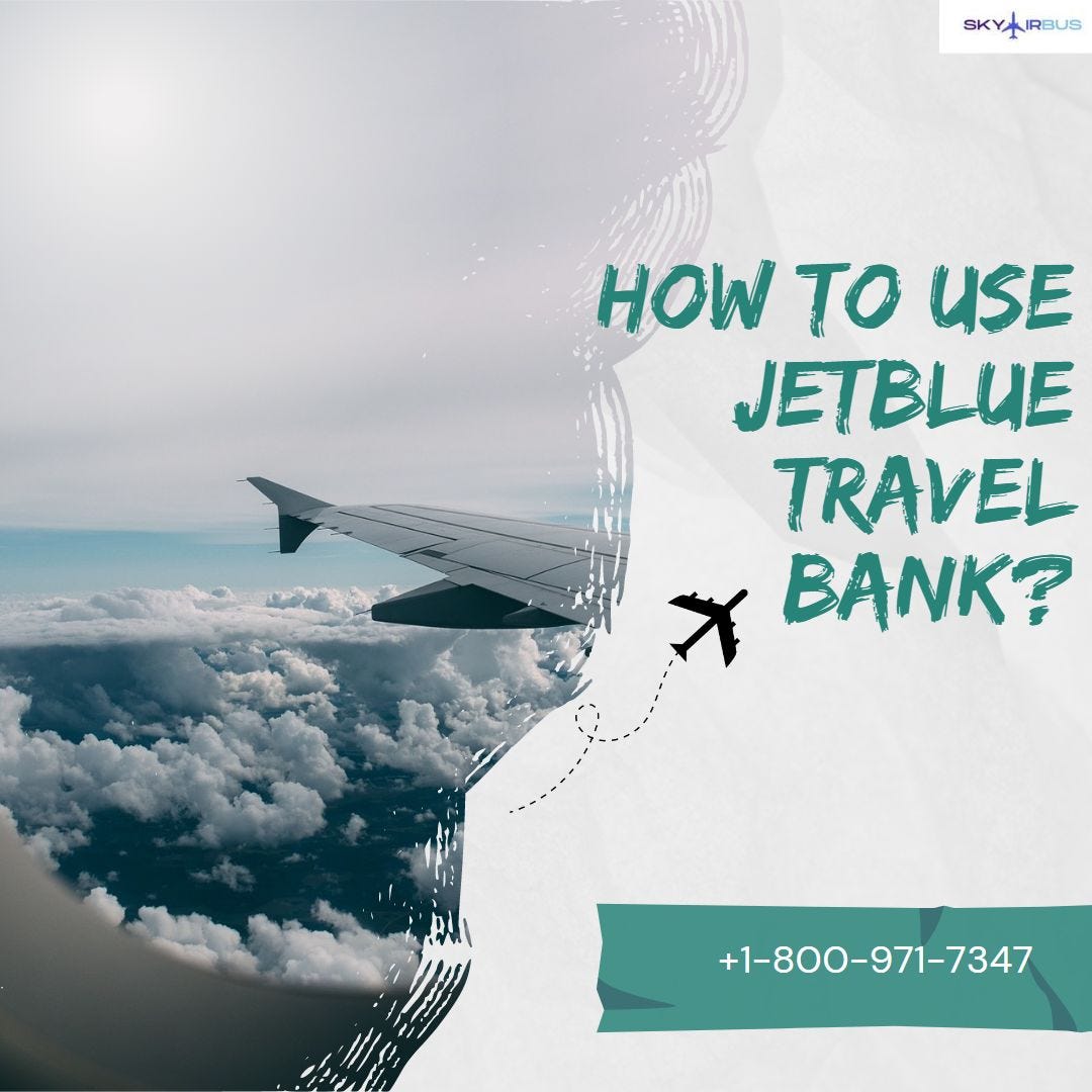 How To Use JetBlue Travel Bank If You re A Frequent JetBlue Traveller 