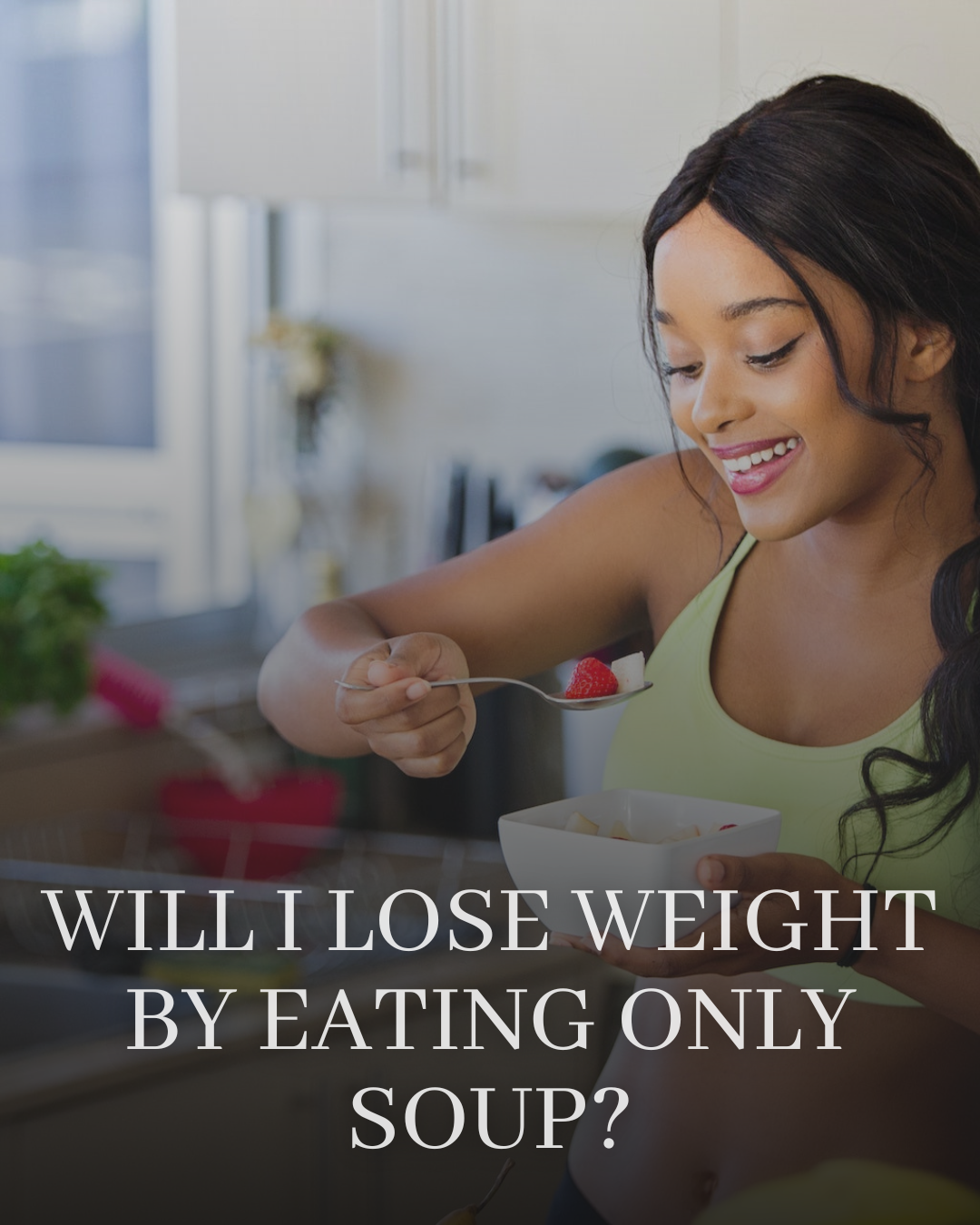 Will I Lose Weight By Eating Only Soup By Weight Loss Warrior Medium