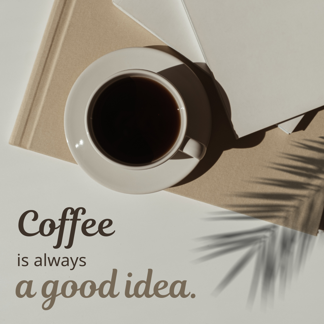Coffee is undoubtedly a good idea, as it not only tantalizes our taste