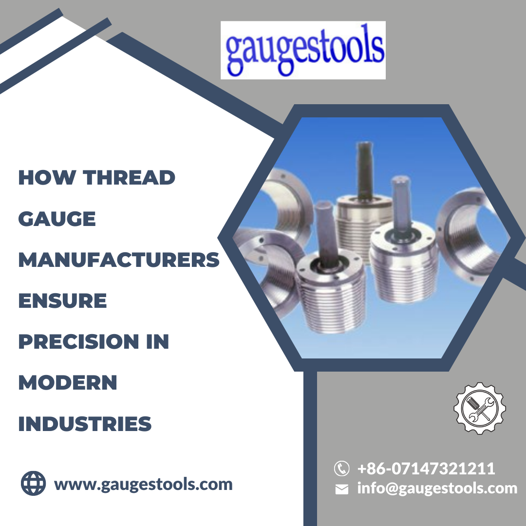 How Thread Gauge Manufacturers Ensure Precision in Modern Industries