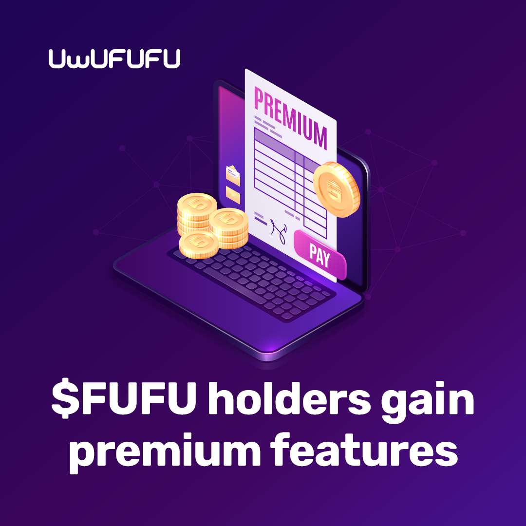 FUFU Holders Gain Premium Features, by UwUFUFU