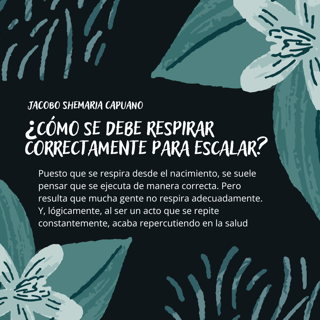 -Jacobo Shemaria Capuano-¿Cómo se debe respirar correctamente para escalar?