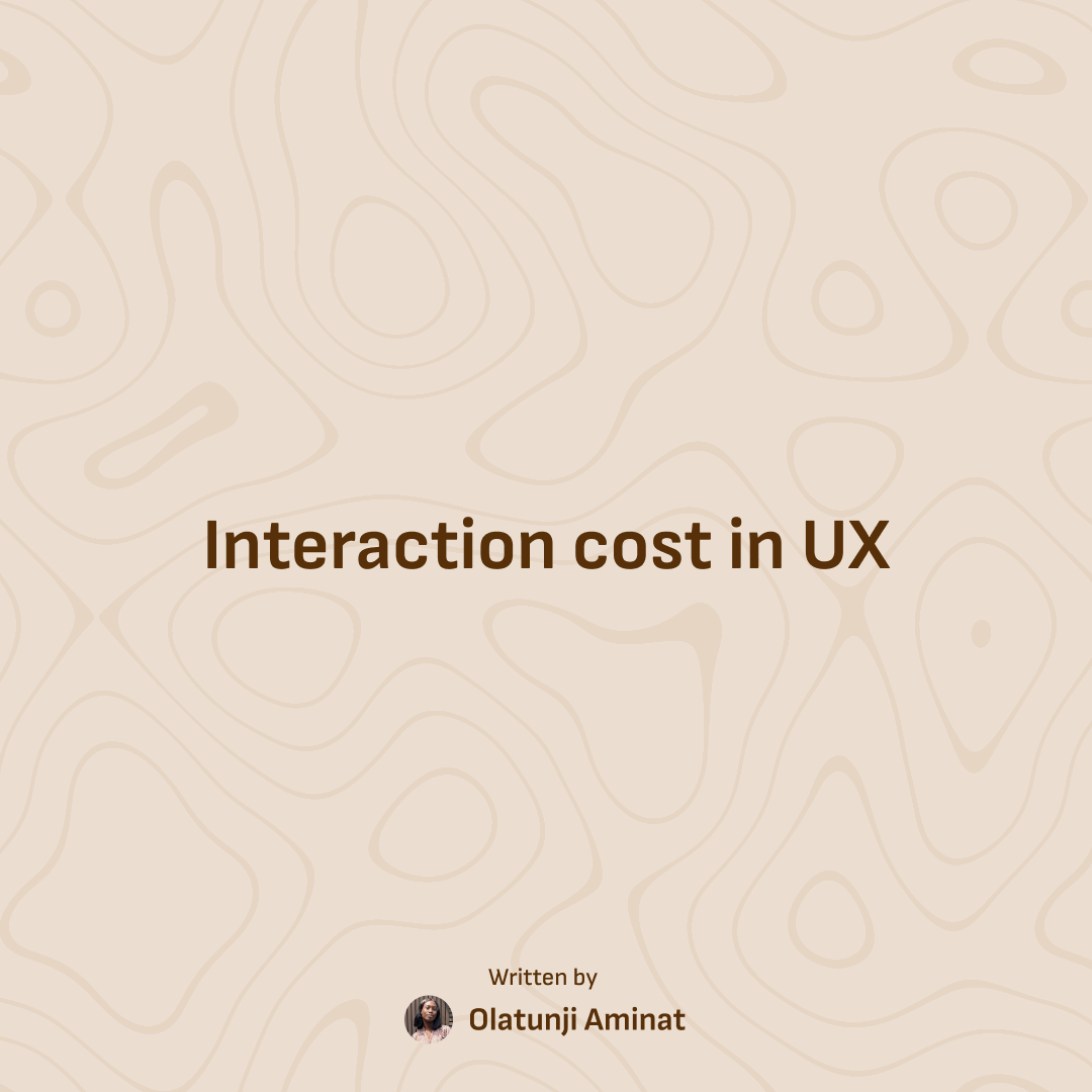 Interaction Cost in UX. User experience (UX) design is all… | by ...