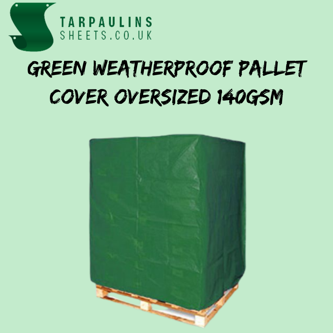 GREEN WEATHERPROOF PALLET COVER OVERSIZED 140GSM. Tarpaulinssheets