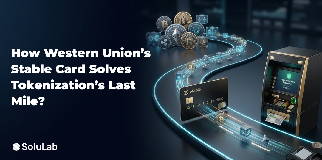 Western Union is Solving the “Last Mile” Problem for Tokenized Assets With Upcoming “Stable Card”’