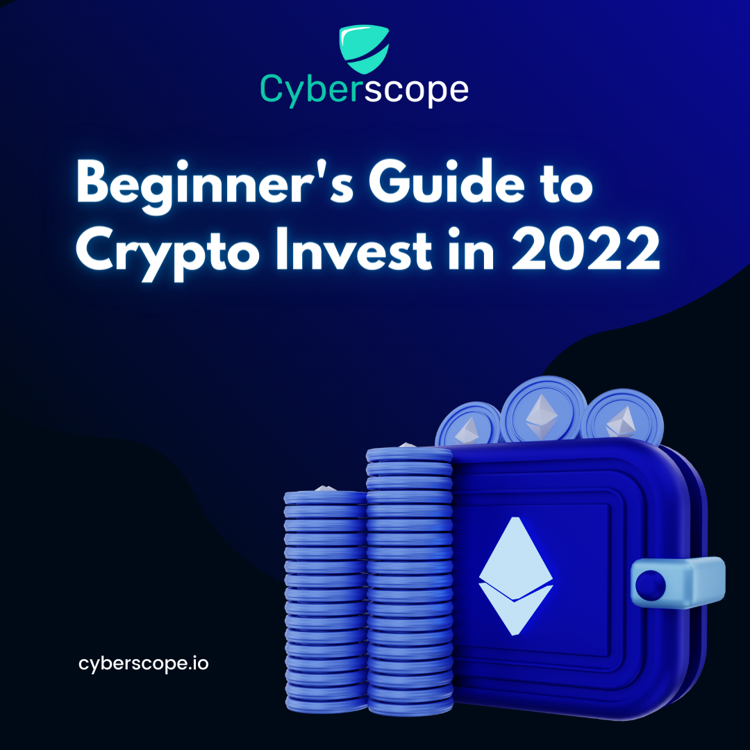 Beginner’s Guide to Crypto Invest in 2022 by Cyberscope Coinmonks