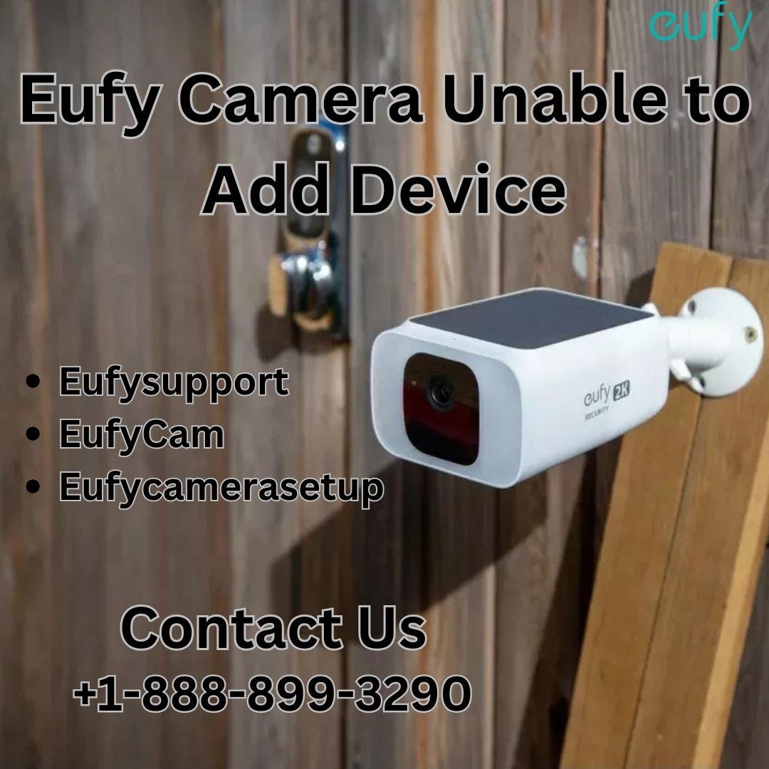 Eufy Camera Unable to Add Device +18888993290 Eufy Support by