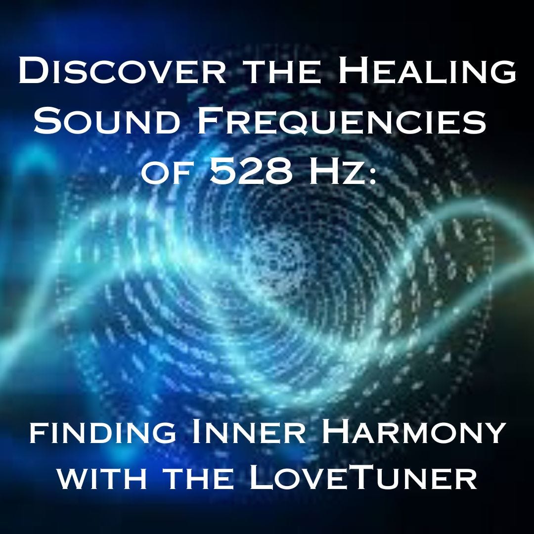 Discover the Healing Sound Frequencies of 528 Hz: Unlocking Inner Harmony  with the LoveTuner | by Lovetuner | Medium