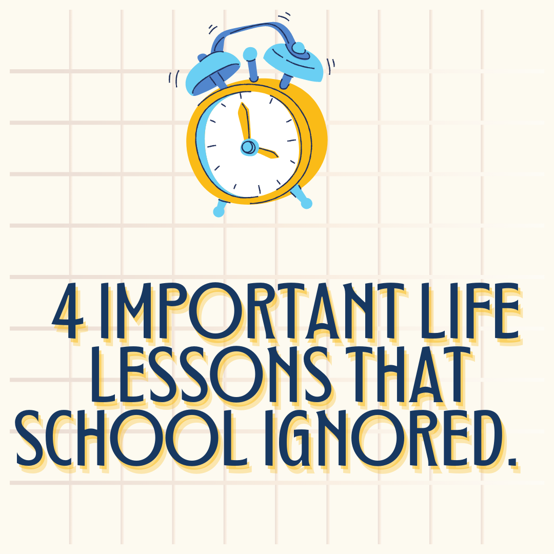 Here are 4 Important Life Lessons that School Completely Ignored