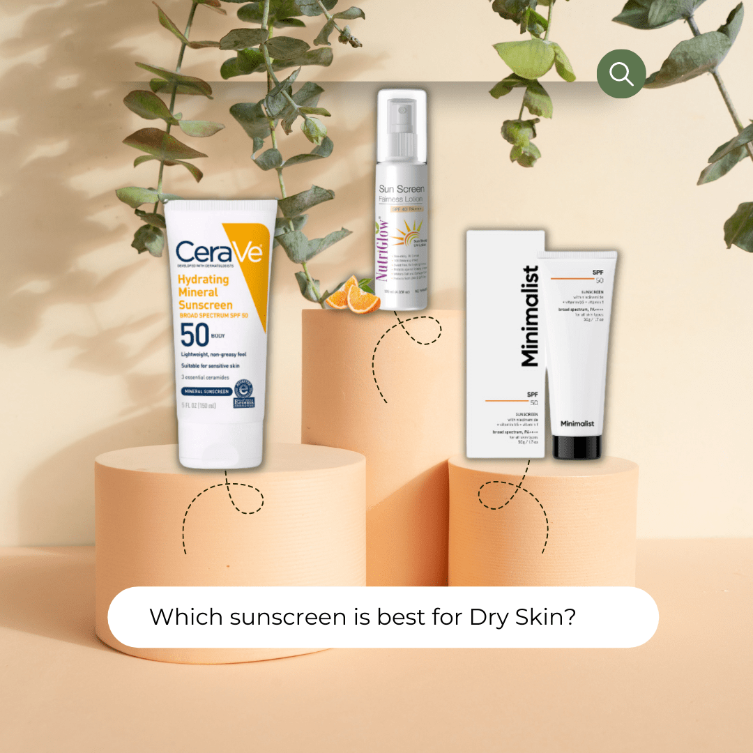 Which Sunscreen is best for Dry Skin A Comprehensive Review by