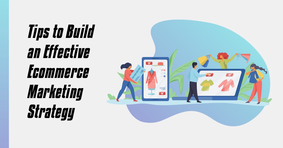 Here’s How You Can Create a Killer Ecommerce Marketing Strategy | by ...