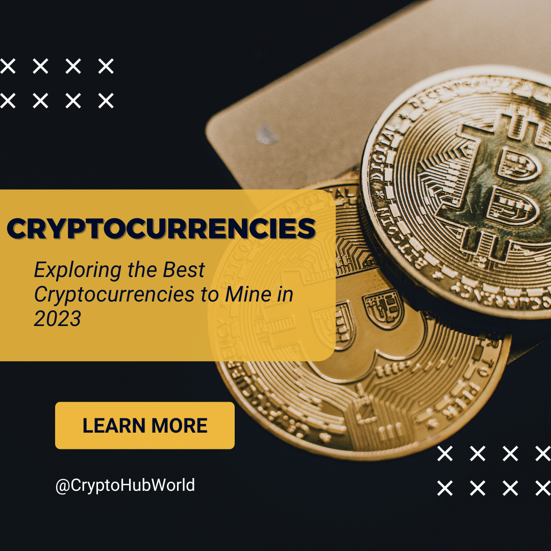 Exploring the Best Cryptocurrencies to Mine in 2023 by Crypto Hub World Medium