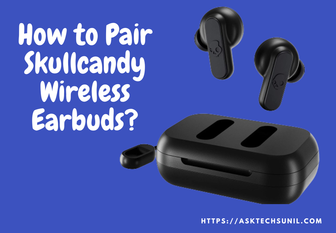 How to Pair Skullcandy Wireless Earbuds: A Comprehensive Guide | by  Kumarsunilb | Medium