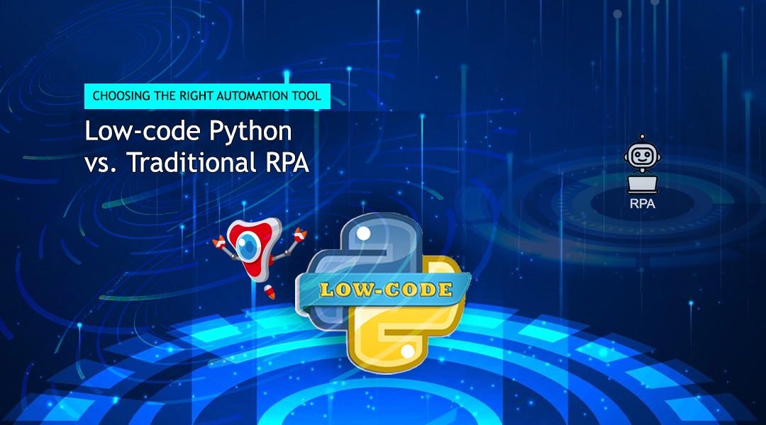 Choosing the Right Automation Tool: Low-code Python vs. Traditional RPA ...