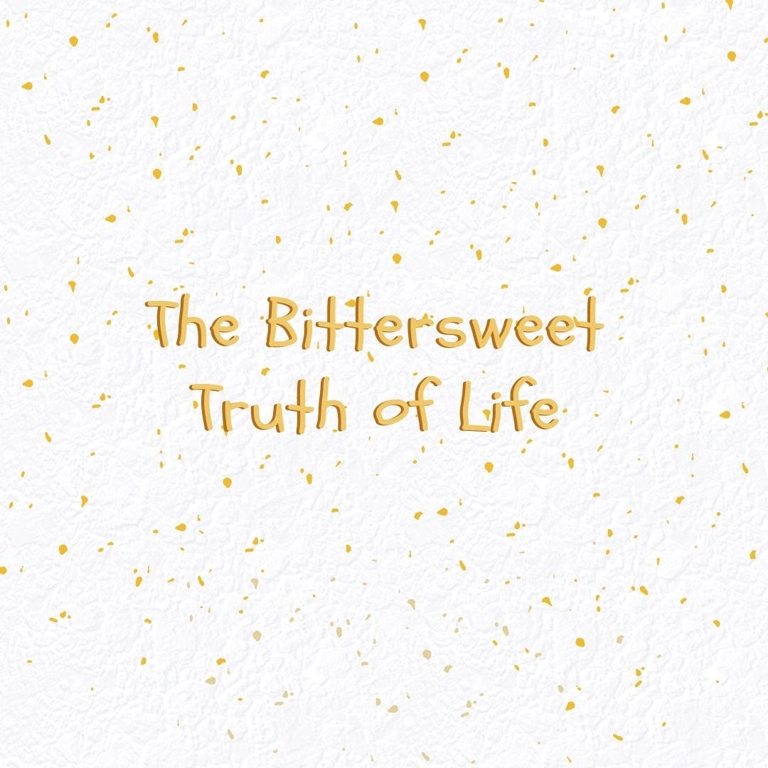 The Bittersweet Truth of Life. The advice we hear from the privileged