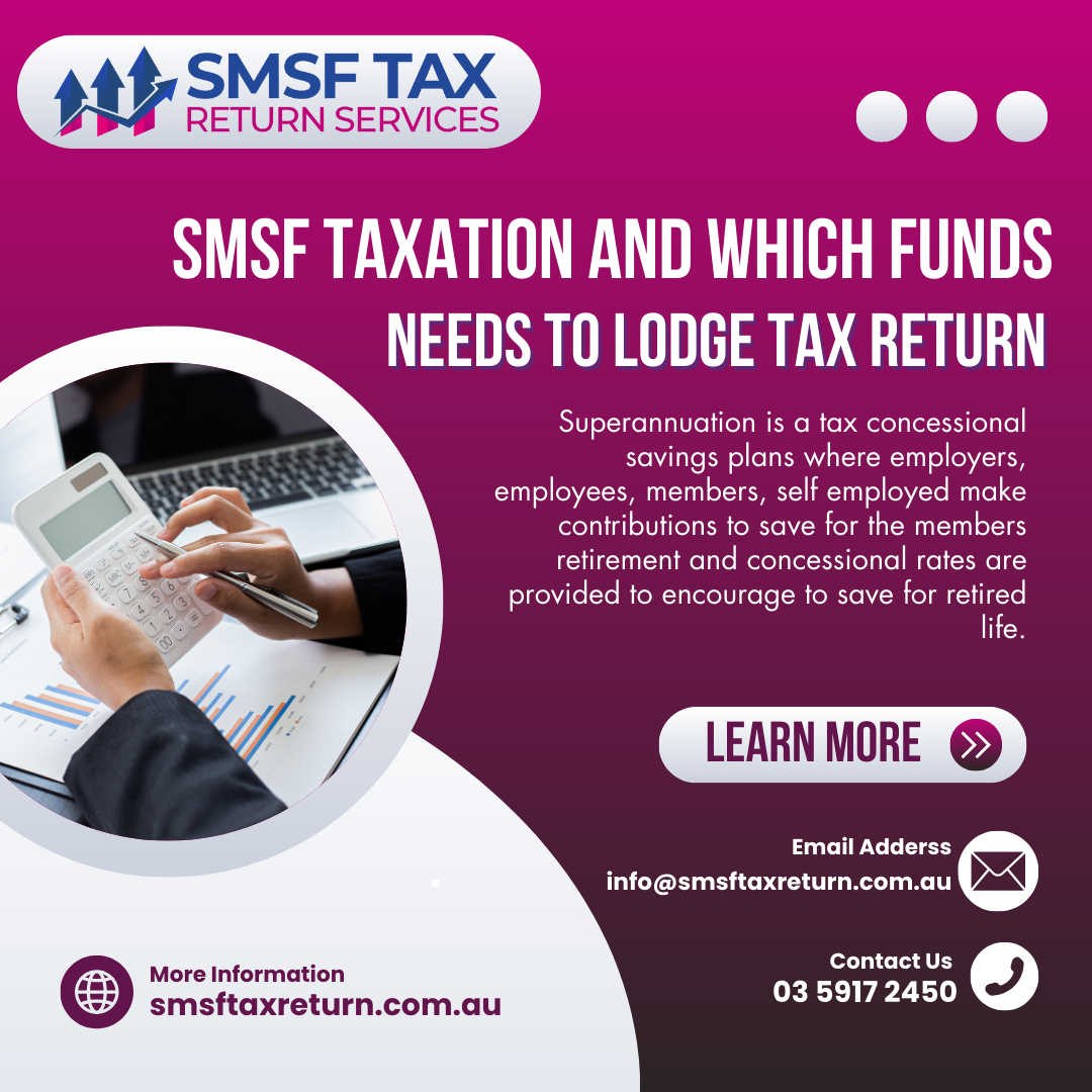 SMSF Taxation and which funds needs to lodge tax returnSMSF Tax Return
