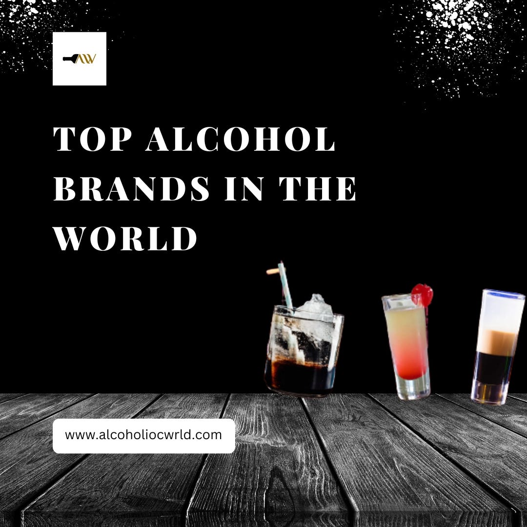 Top Alcohol Brands In The World — Price & Details Alcoholic World