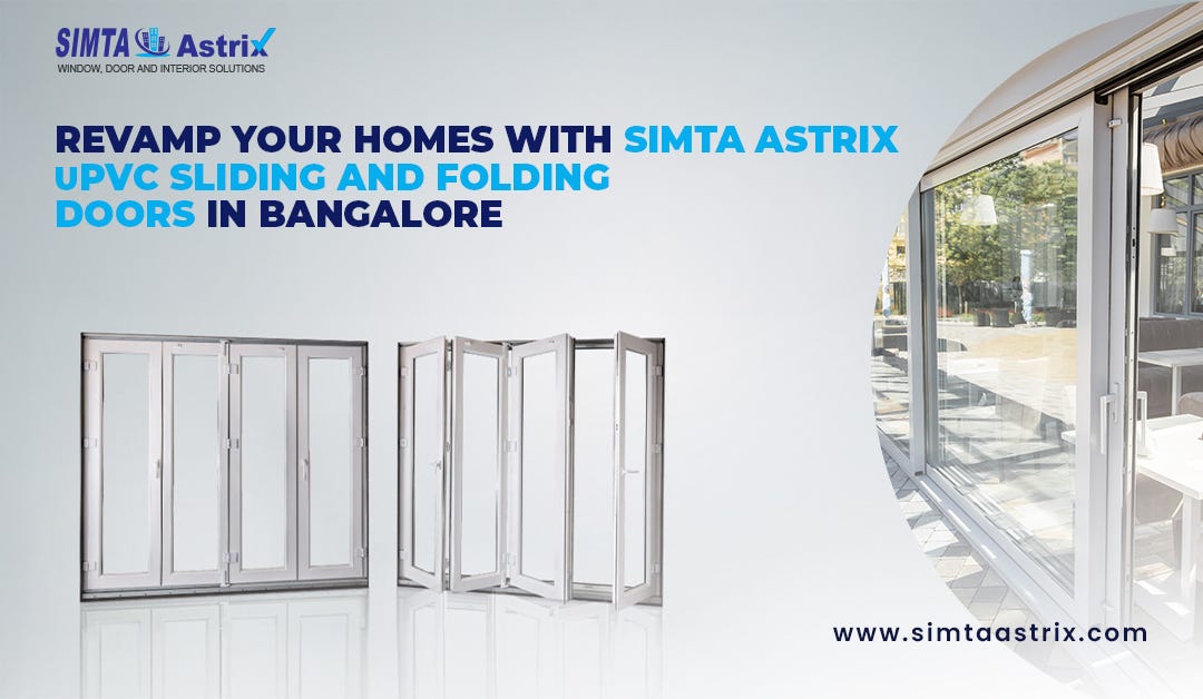 Revamp Your Homes with Simta Astrix uPVC Sliding and Folding Doors in Bangalore