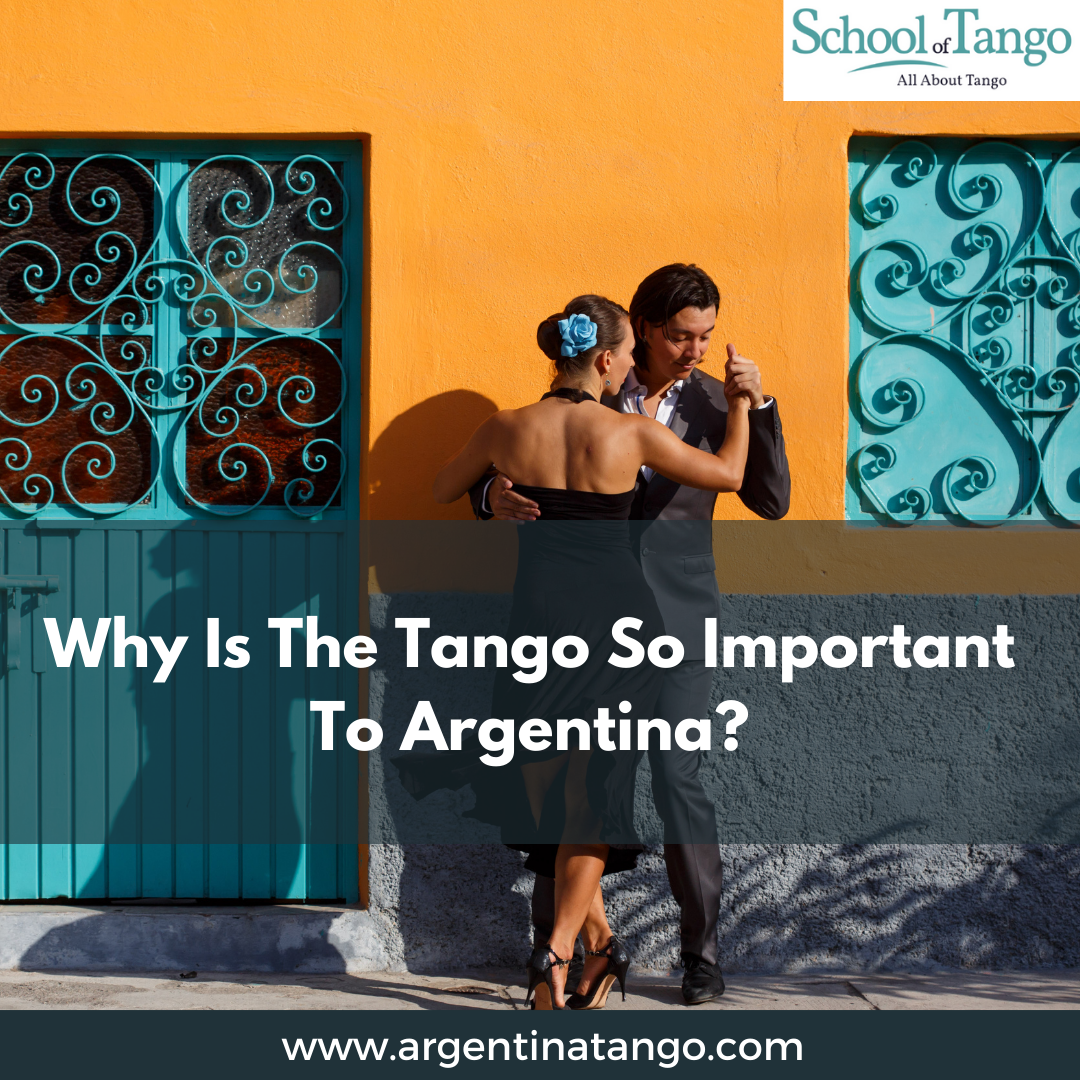 Why Is The Tango So Important To Argentina? — School Of Tango | by