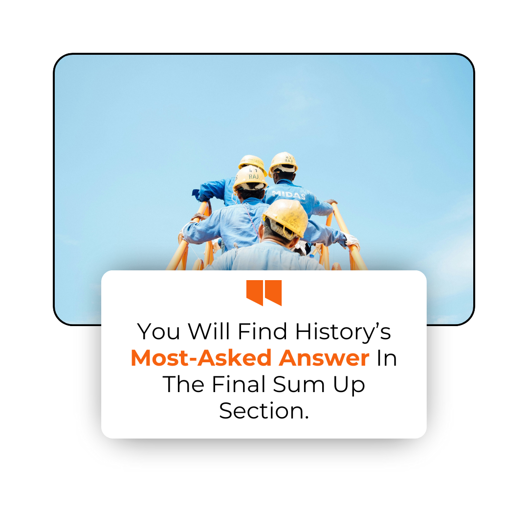 You will find history’s most-asked answer in the final sum up section.