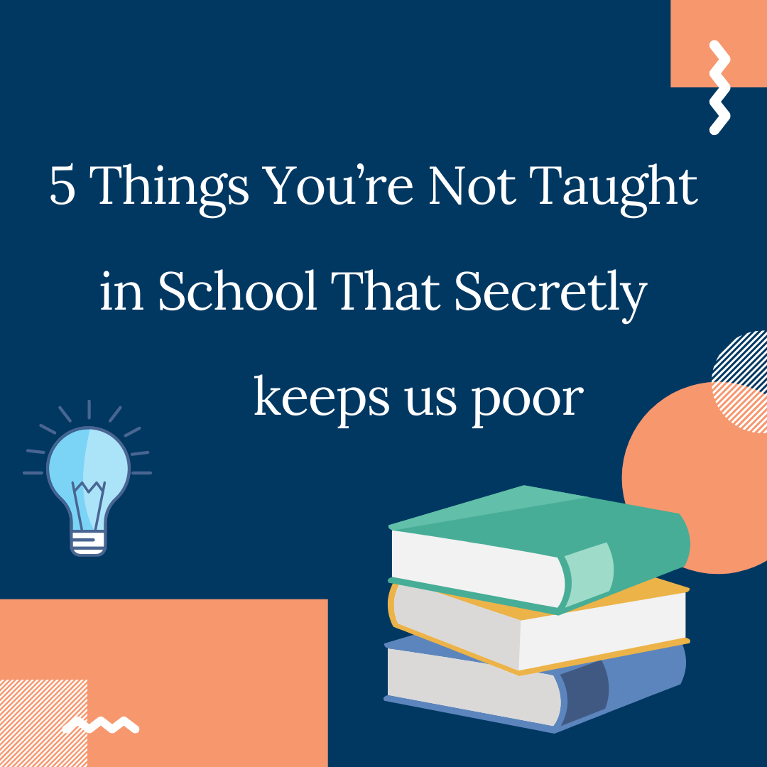 5 Things You’re Not Taught In School That Secretly keeps us poor Medium