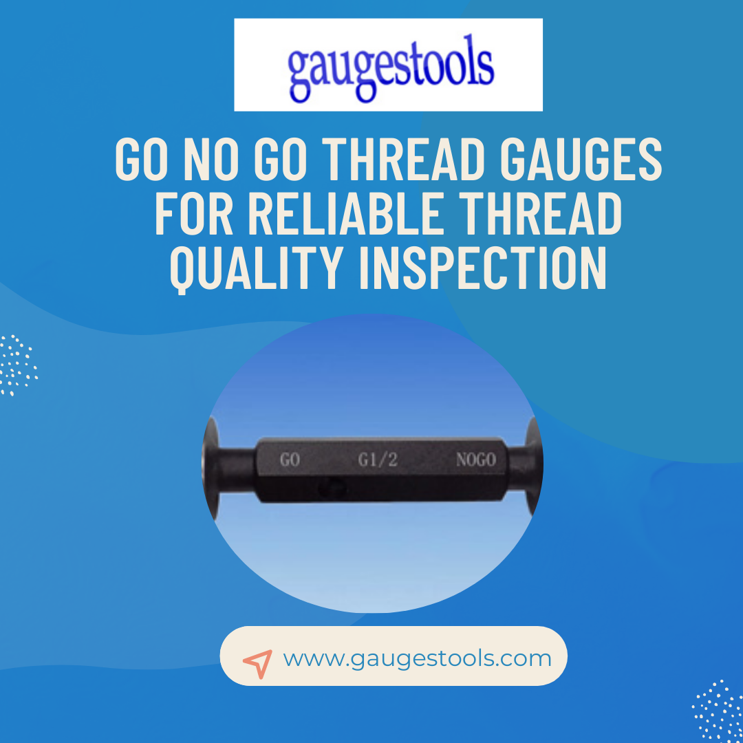 GO NO GO Thread Gauges for Reliable Thread Quality Inspection