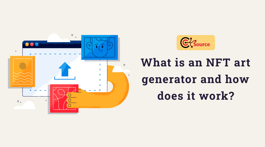 What Is An NFT Art Generator And How Does It Work? by ChainTechSource