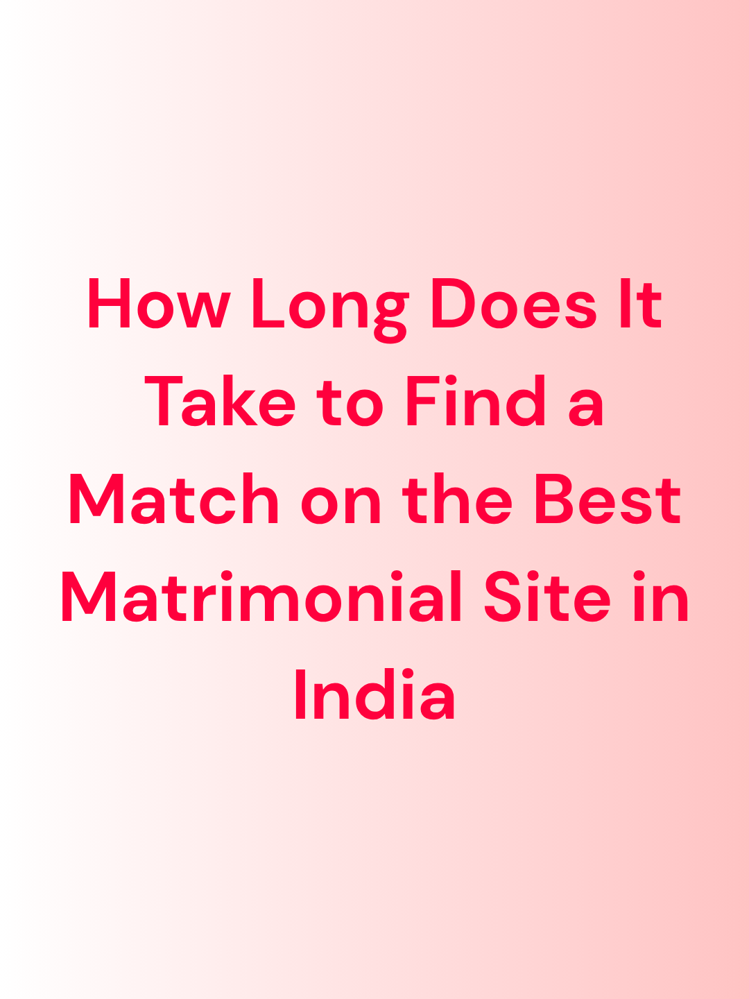 How Long Does It Take to Find a Match on the Best Matrimonial Site in India?