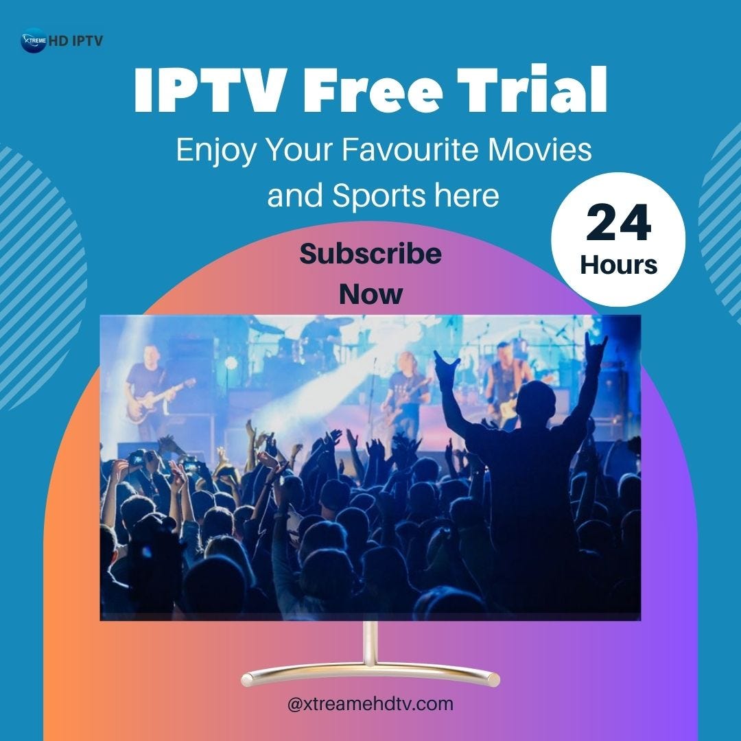 IPTV Free Trial Visit To An Another World of Television by xtreamhdtv Sep, 2023 Medium