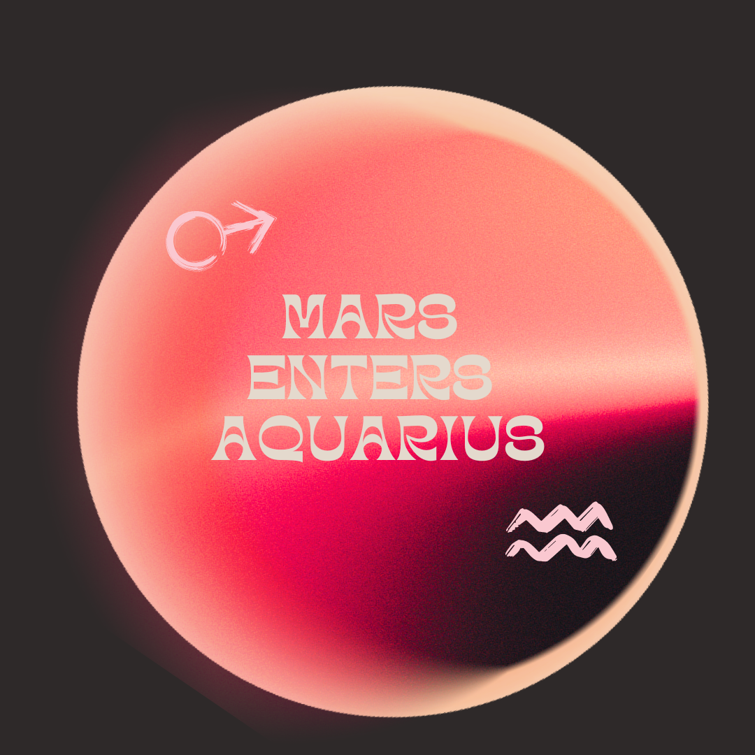 Mars Enters Aquarius — Planting the Seeds of Change by Four Elements