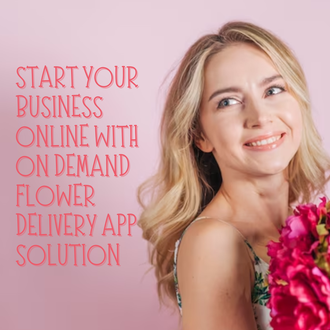 Start Your Business Online with On Demand Flower Delivery App Solution by Amelia Johnson Medium