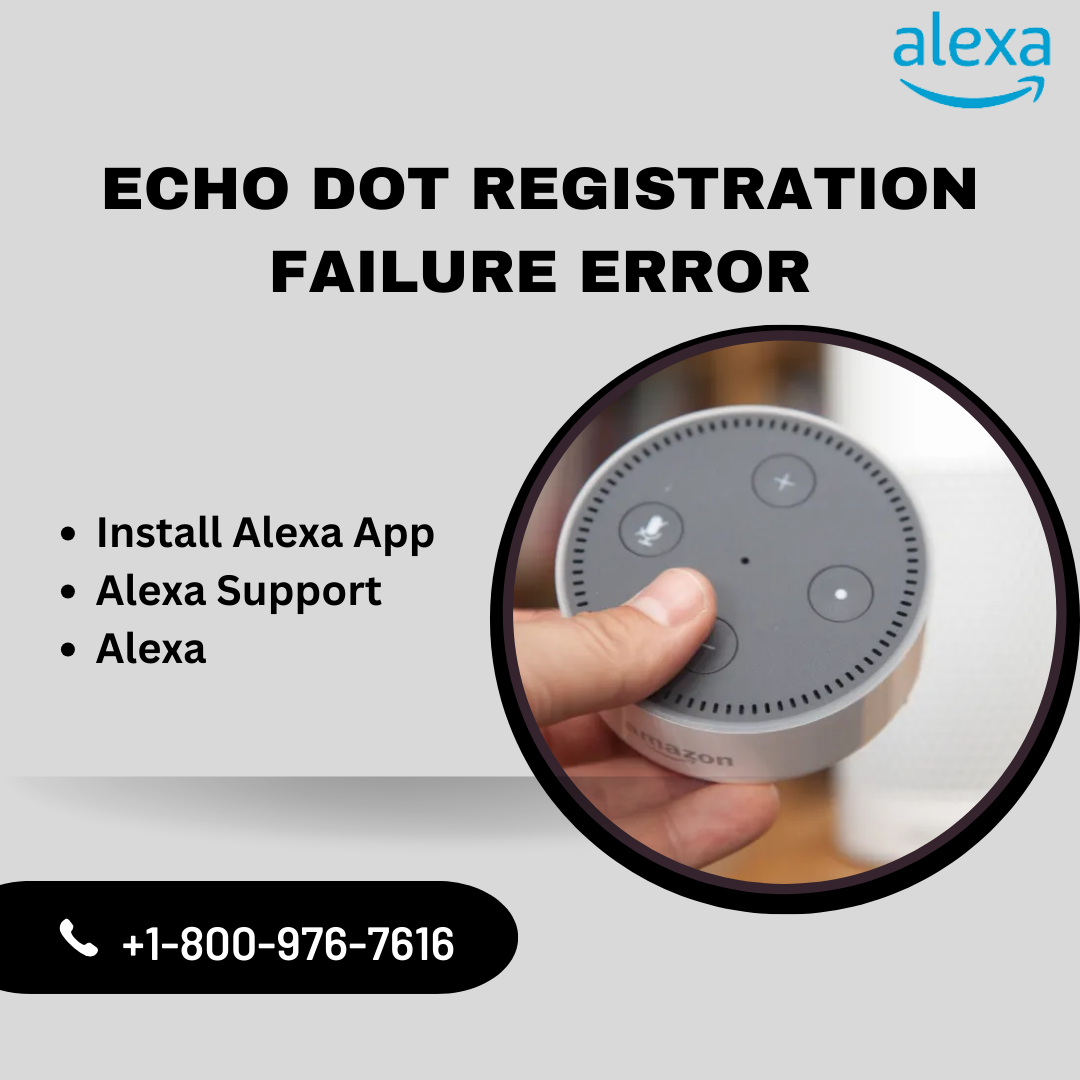 Echo Dot Registration Failure Error, +1-855–393–7243, Alexa Support, by Alexa  Support