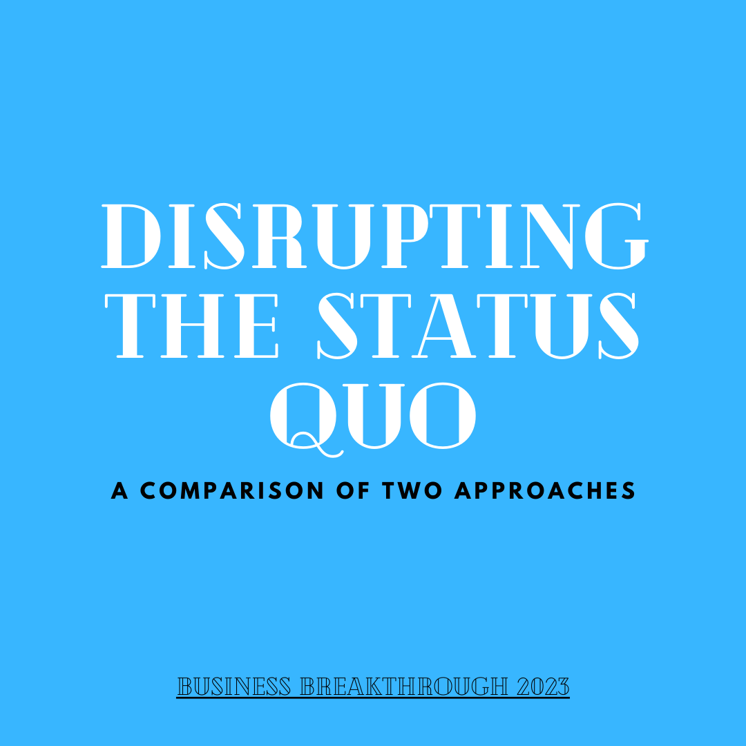 Disrupting the Status Quo. A Comparison of Two Approaches by Business
