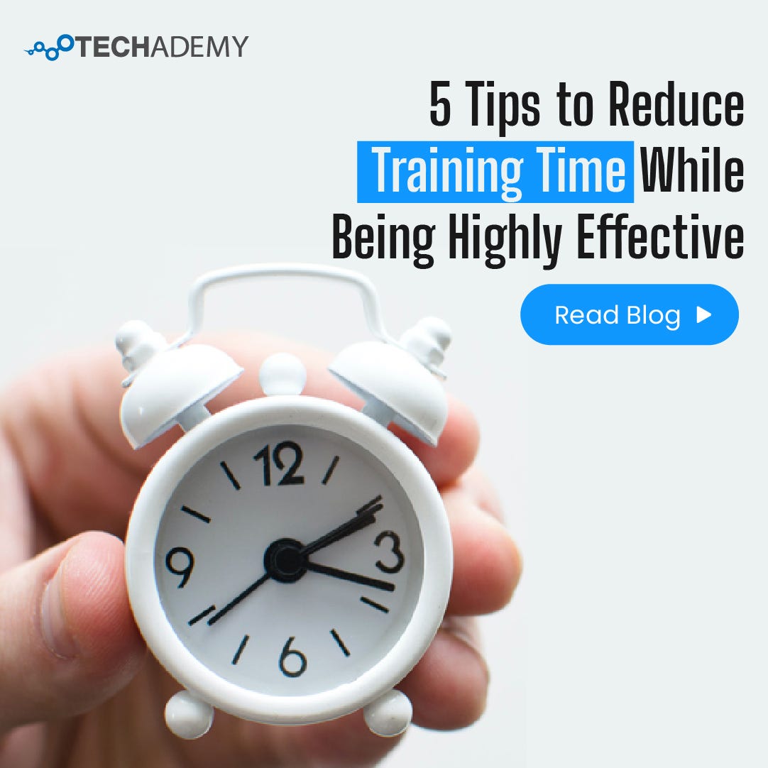 5 Tips to Reduce Training Time While Being Highly Effective - Techademy ...