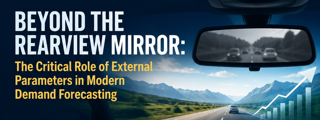 Beyond the Rearview Mirror: The Critical Role of External Parameters in Modern Demand Forecasting