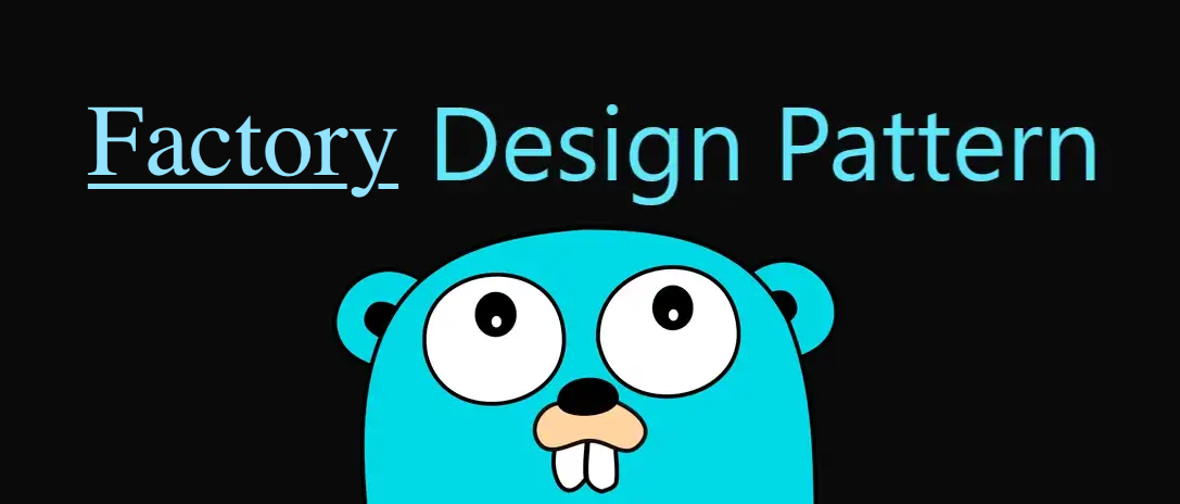 Factory Pattern in Golang with Unit Tests | Level Up Coding