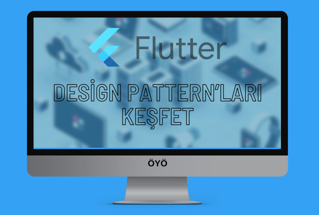 Design Pattern’ları Keşfet: Flutter’da Faydaları, Önemi ve Kullanımı ...