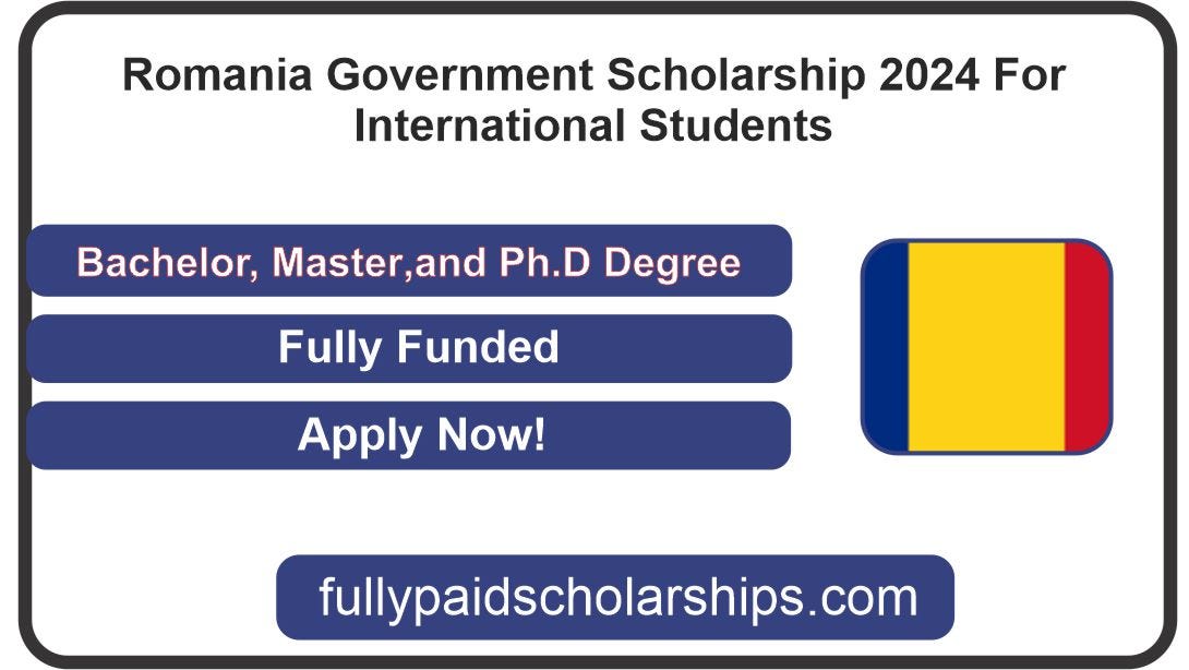Romania Government Scholarship 2024 For International Students Fully