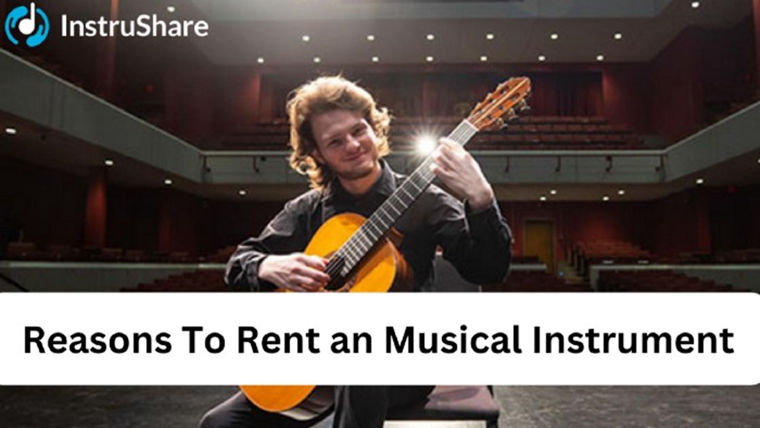 Reasons To Rent an Musical Instrument by Instrushare Medium