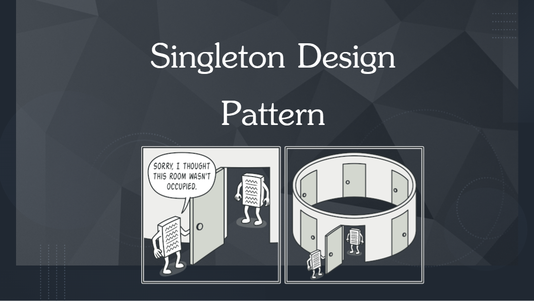 Singleton Design Pattern. Singleton is one of simplest and one of… | by ...