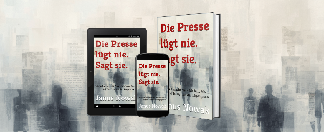 Janus Nowak: Die Presse lügt nie. Sagt sie.