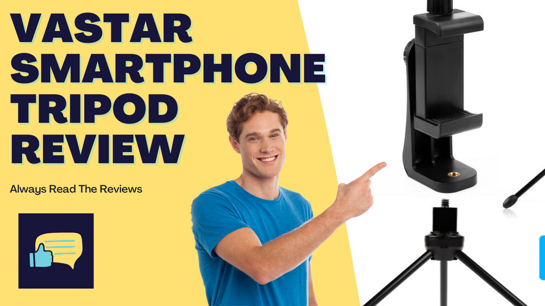 Honest Review Of Vastar Universal Smartphone Tripod by Always Read